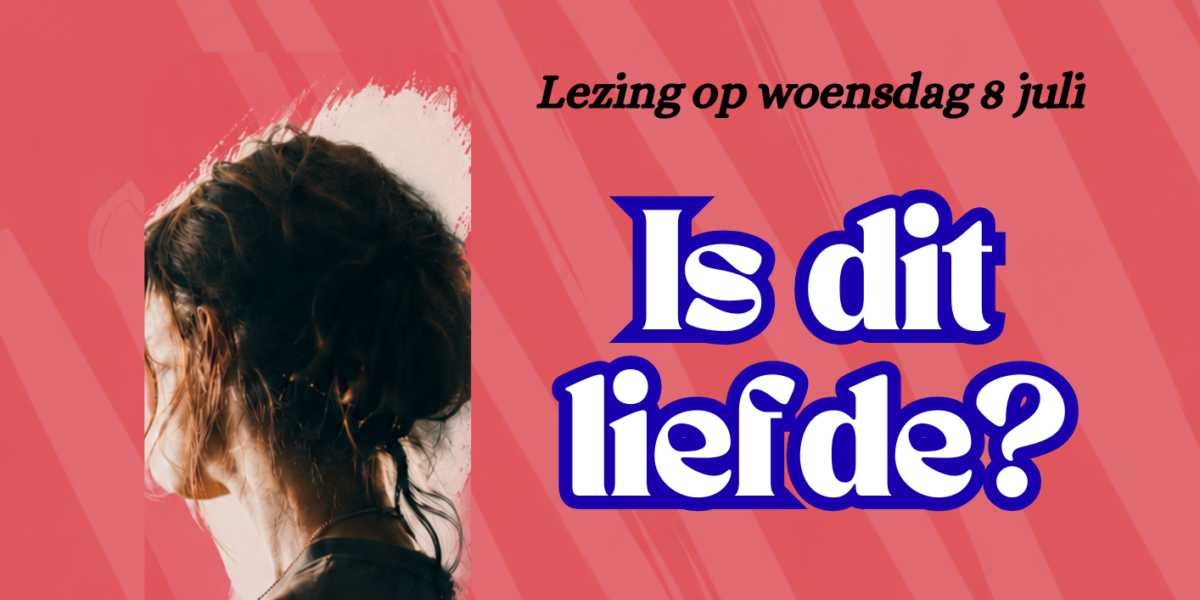 Lezing 'Is dit liefde?'